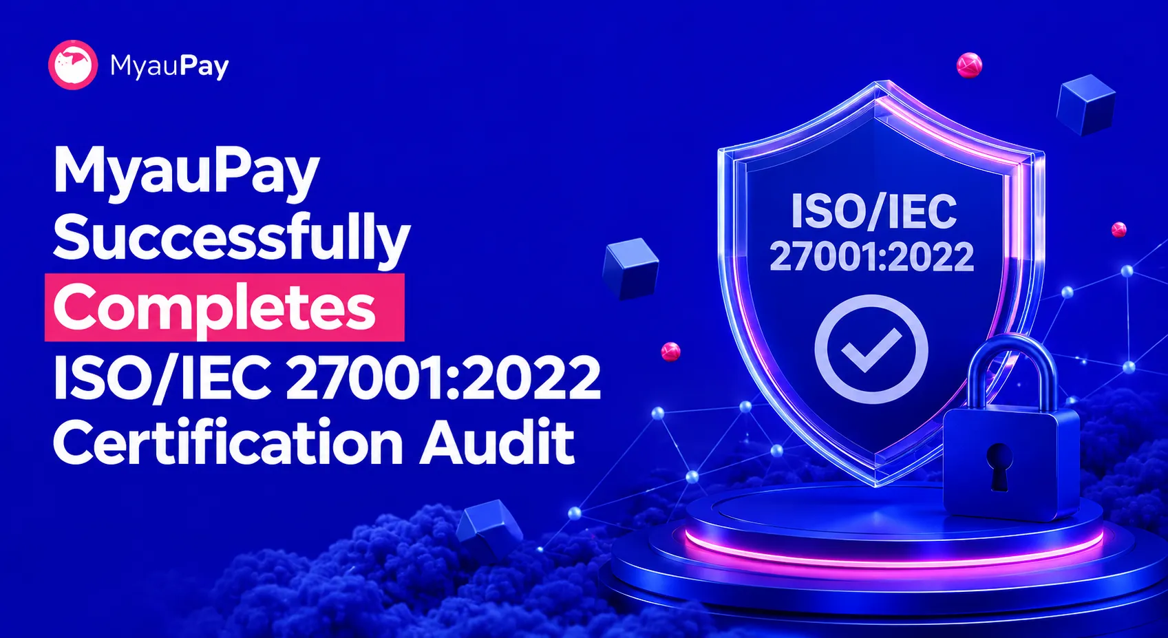 Firma MyauPay pomyślnie przeszła audyt certyfikacyjny zgodnie z normą ISO/IEC 27001:2022
